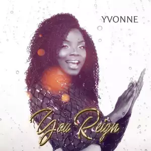 Yvonne - You Reign
